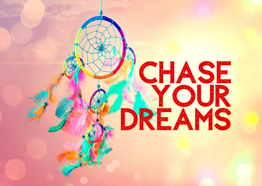Chase Your Dreams