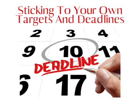 Sticking To Your Own Targets And Deadlines