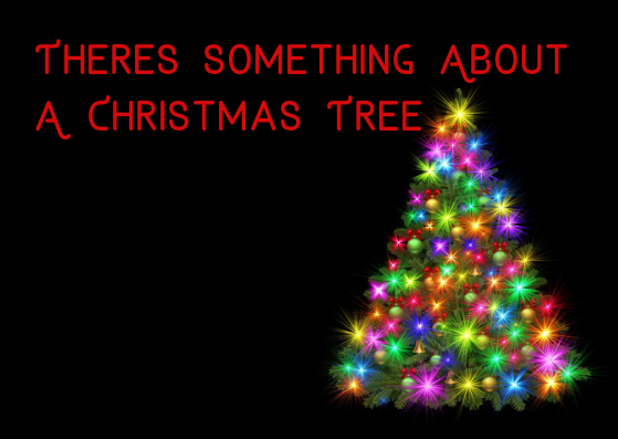 There's Something About A Christmas Tree