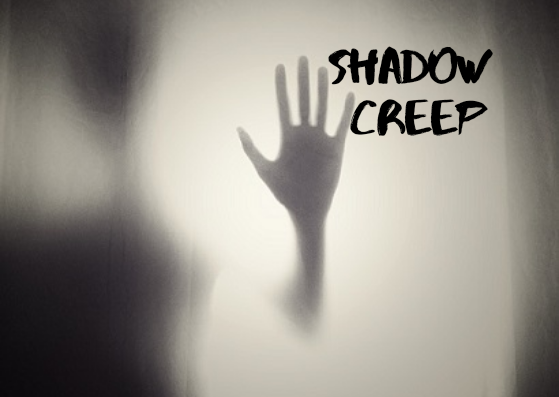 Shadow Creep