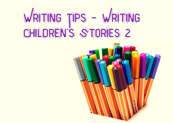 Writing Tips - writing Children's stories 2