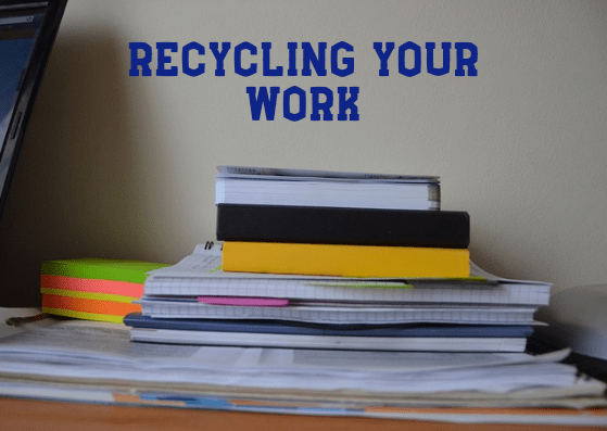 Recycling your work