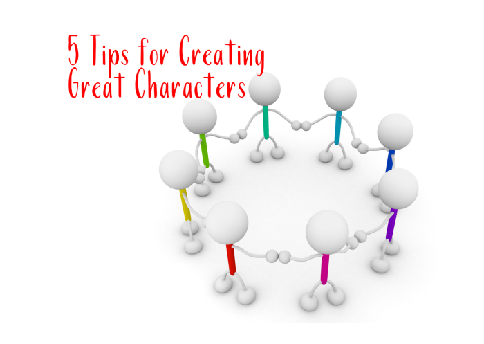 5 tips for Creating Great Characters – GEORGE L THOMAS