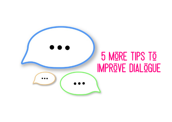 5 More Tips to Improve Dialogue