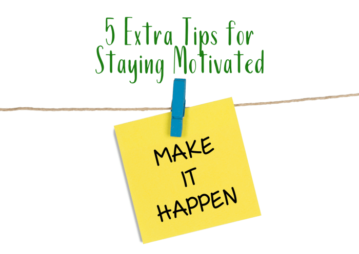 5 Extra Tips for Staying Motivated