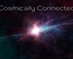 We're all Cosmically Connected