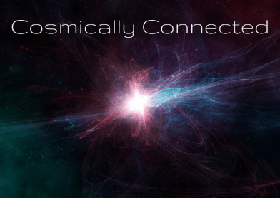 We're all Cosmically Connected