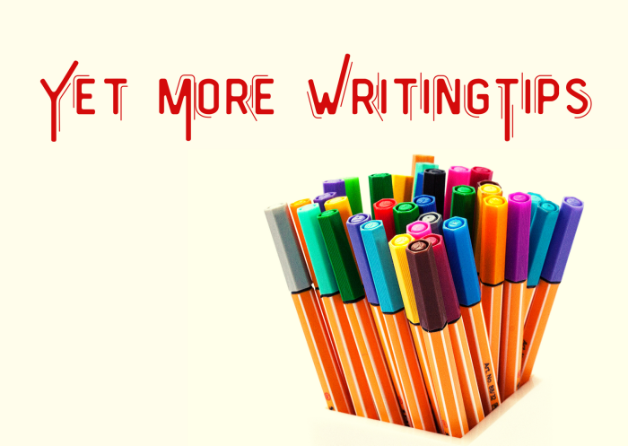 Yet More Writing Tips