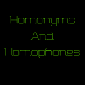 Homonyms and Homophones