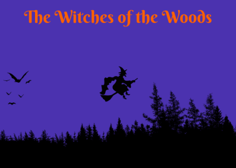 There are witches who live in the woods