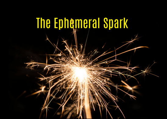 The Ephemeral Spark