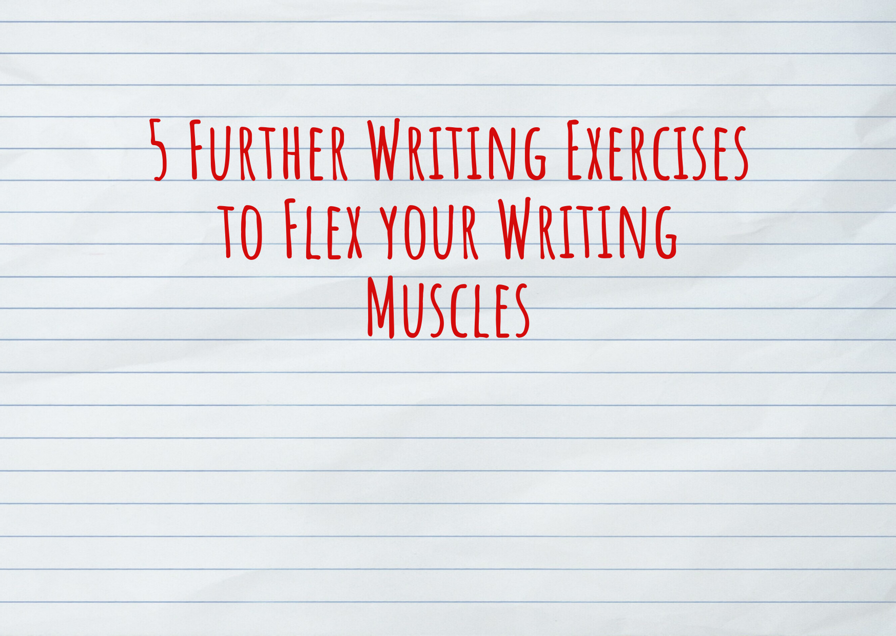 5 Further Writing Exercises to Flex your Writing Muscles