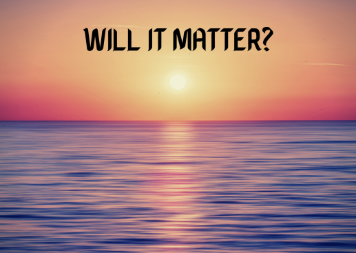 Will it Matter?