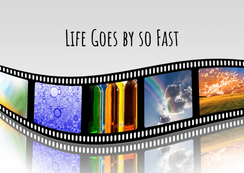 Life Goes by so Fast