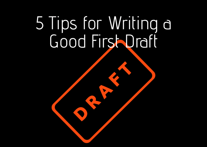 5 Tips for Writing a Good First Draft – GEORGE L THOMAS