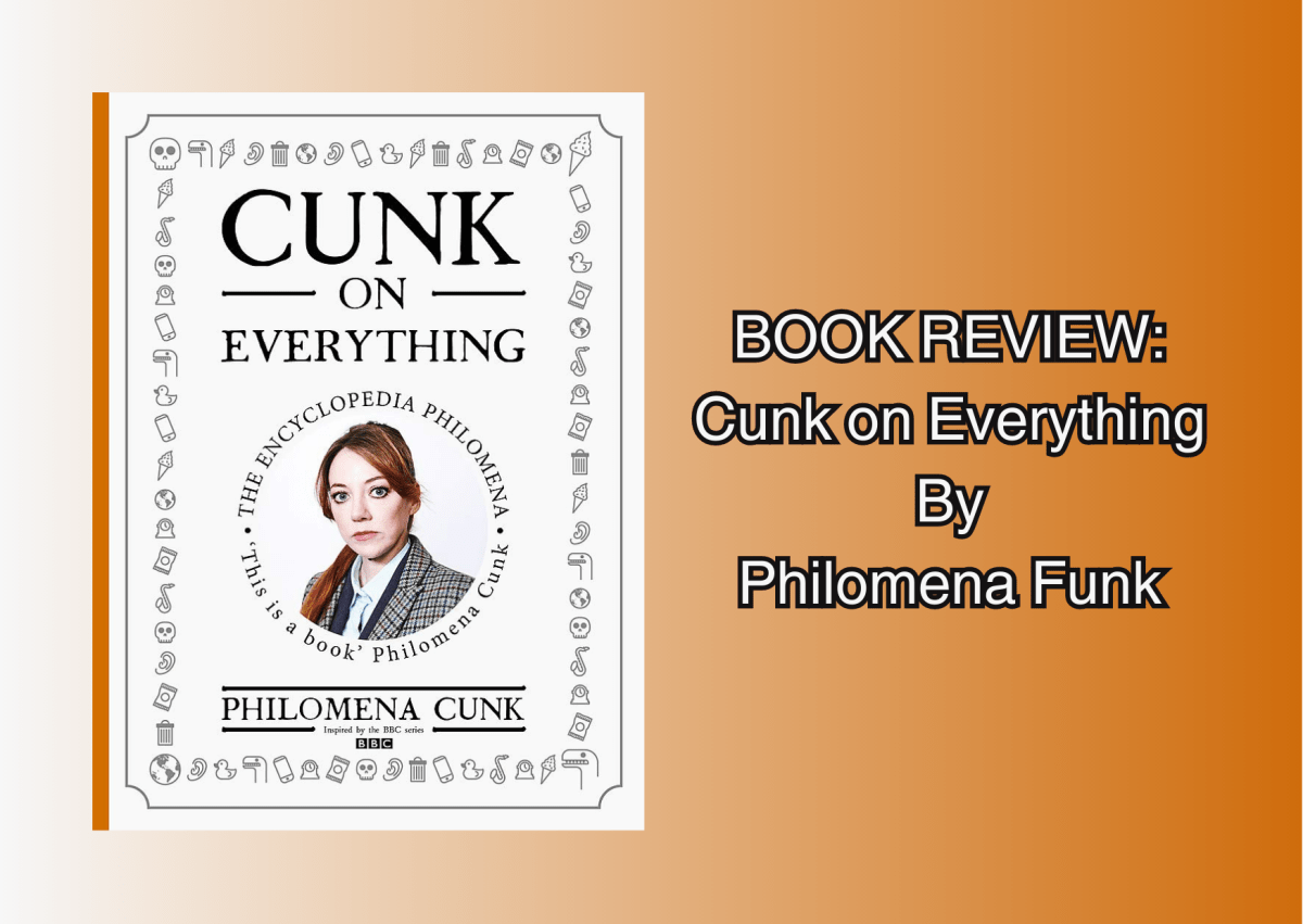 Book Review Cunk on Everything The Encyclopedia Philomena by