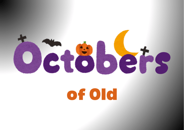 Text graphic featuring the words 'Octobers of Old' with Halloween-themed decorations like a bat, pumpkin, crescent moon, and crosses.