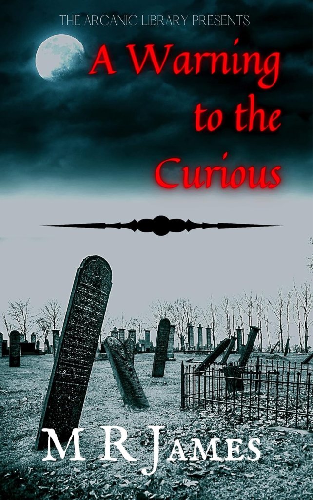 Cover image for 'A Warning to the Curious' by M R James, featuring a dark, eerie graveyard with tombstones and a moonlit sky.