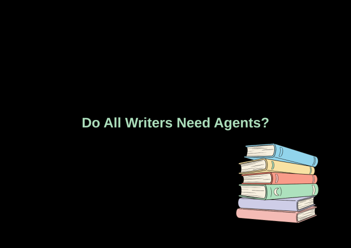 Graphic with the text 'Do All Writers Need Agents?' over a black background, accompanied by a stack of colorful books.